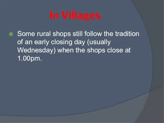 In Villages Some rural shops still follow the tradition of an