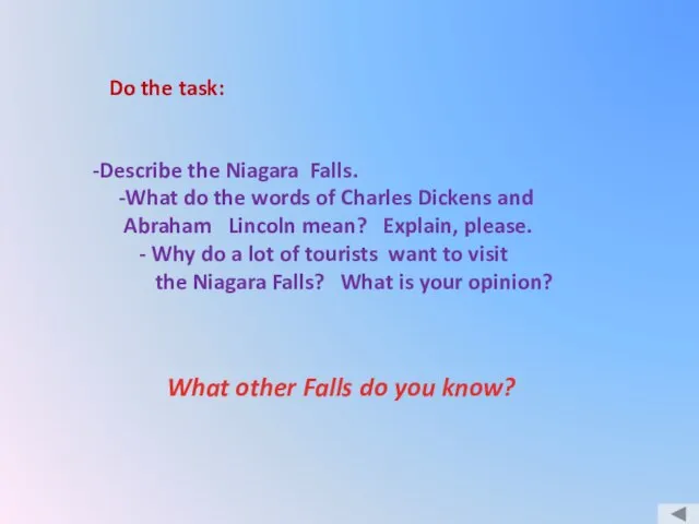 Do the task: -Describe the Niagara Falls. -What do the words