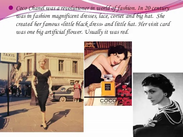 Coco Chanel was a revolutioner in world of fashion. In 20