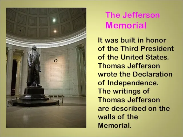 The Jefferson Memorial It was built in honor of the Third