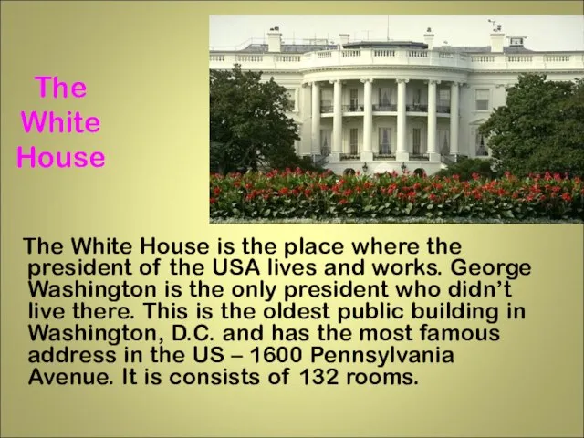 The White House The White House is the place where the