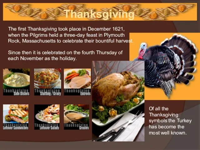 Thanksgiving Of all the Thanksgiving symbols the Turkey has become the