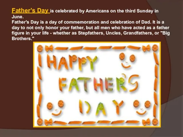 Father’s Day is celebrated by Americans on the third Sunday in