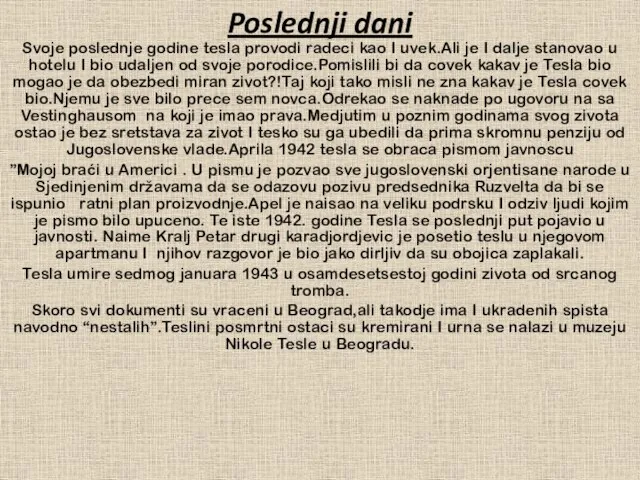 Poslednji dani Svoje poslednje godine tesla provodi radeci kao I uvek.Ali