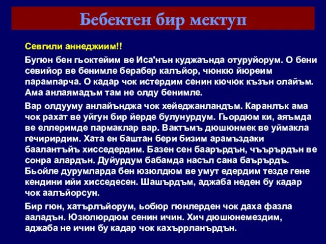 Бебектен бир мектуп Севгили аннеджиим!! Бугюн бен гьоктейим ве Иса'нън куджаънда