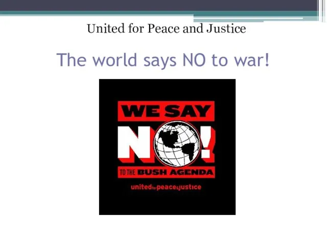 The world says NO to war! United for Peace and Justice