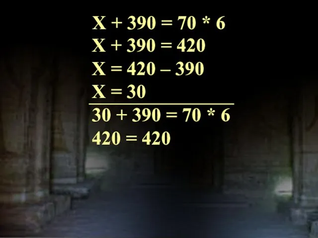 X + 390 = 70 * 6 X + 390 =