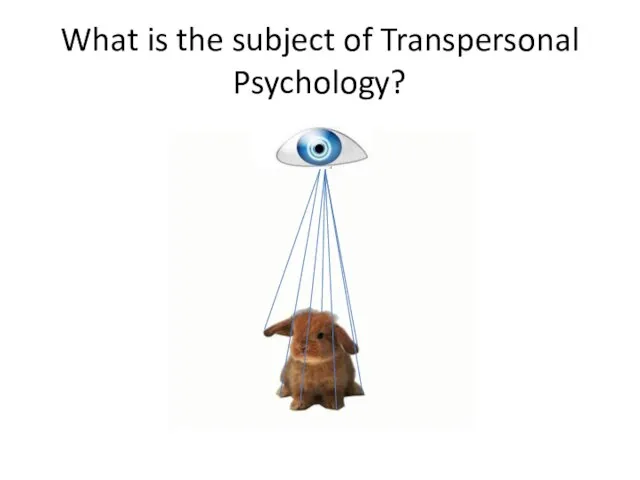 What is the subject of Transpersonal Psychology?