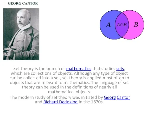 Set theory is the branch of mathematics that studies sets, which