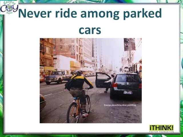 Never ride among parked cars