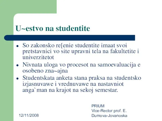 12/11/2008 PRIUM Vice-Rector prof. E. Dumova-Jovanoska U~estvo na studentite So zakonsko