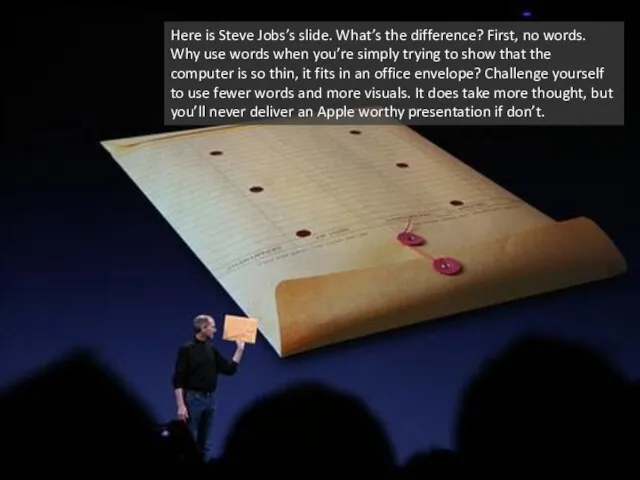 Here is Steve Jobs’s slide. What’s the difference? First, no words.