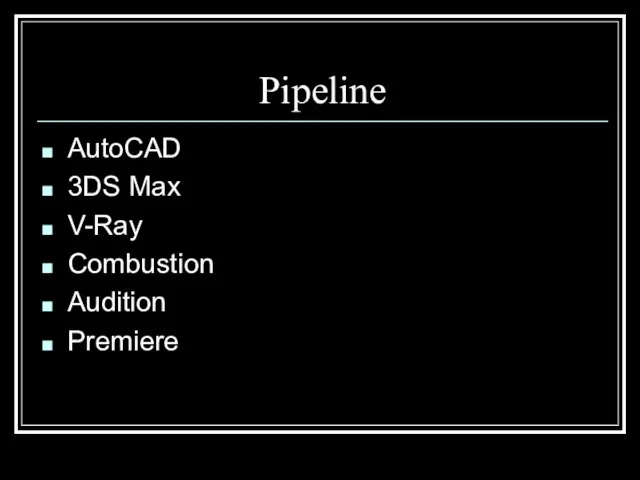 Pipeline AutoCAD 3DS Max V-Ray Combustion Audition Premiere