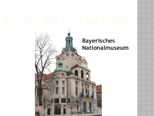München - eine Stadt der Museen Bayerisches Nationalmuseum