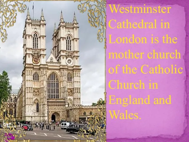 Westminster Cathedral in London is the mother church of the Catholic Church in England and Wales.