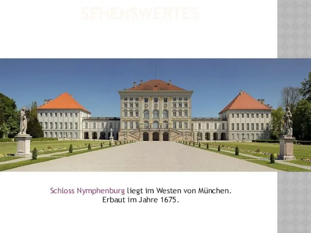 Schloss Nymphenburg liegt im Westen von München. Erbaut im Jahre 1675. Sehenswertes