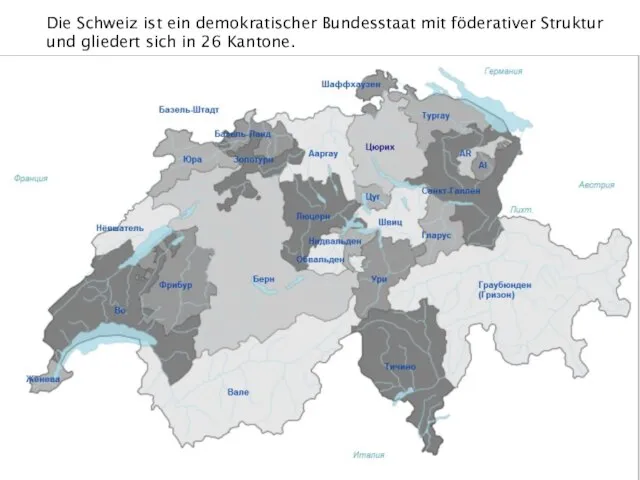 Die Schweiz ist ein demokratischer Bundesstaat mit föderativer Struktur und gliedert sich in 26 Kantone.