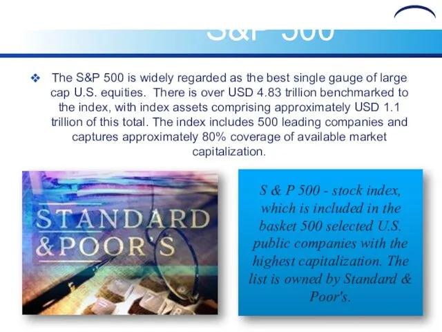 S&P 500 The S&P 500 is widely regarded as the best