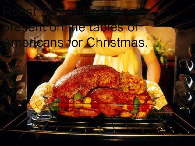 Roast Turkey traditionally present on the tables of Americans for Christmas.