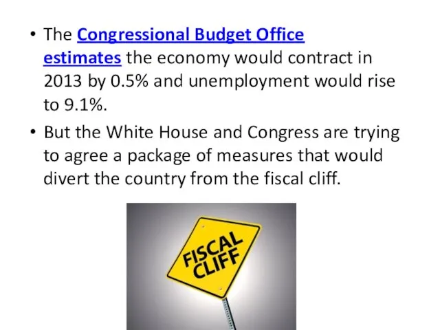 The Congressional Budget Office estimates the economy would contract in 2013