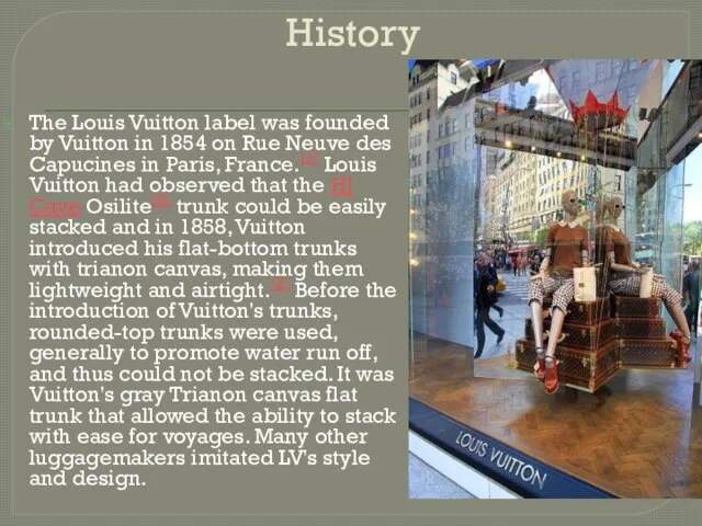 History The Louis Vuitton label was founded by Vuitton in 1854