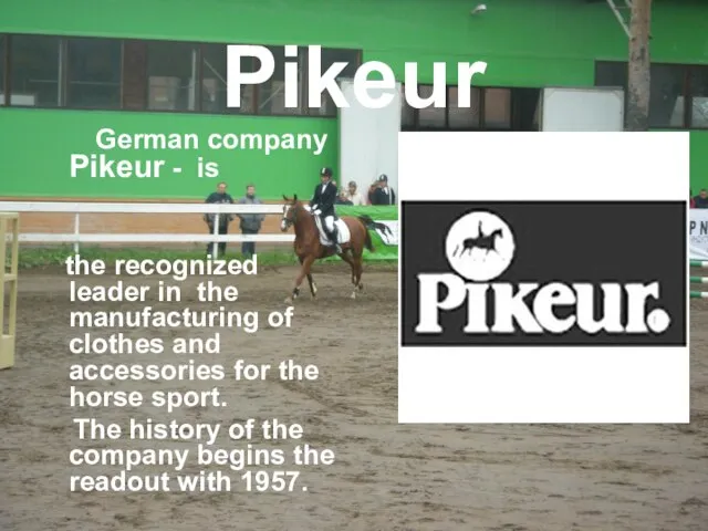 Pikeur German company Pikeur - is the recognized leader in the