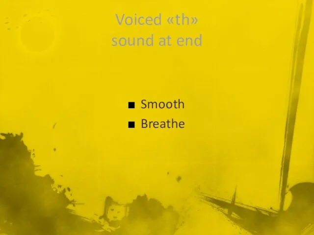 Voiced «th» sound at end Smooth Breathe