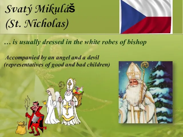 Svatý Mikuláš (St. Nicholas) … is usually dressed in the white