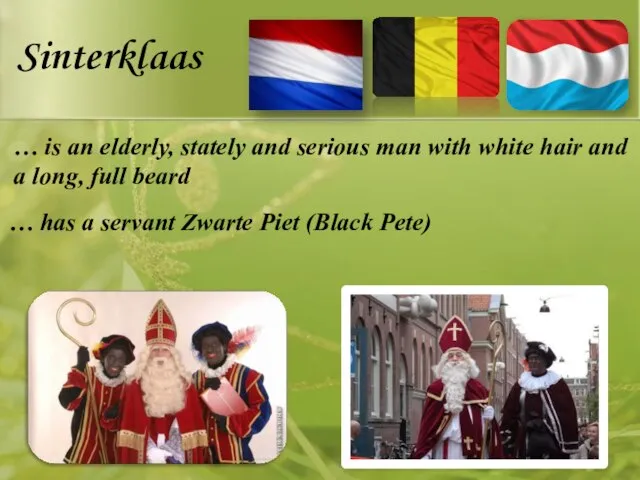 Sinterklaas … is an elderly, stately and serious man with white