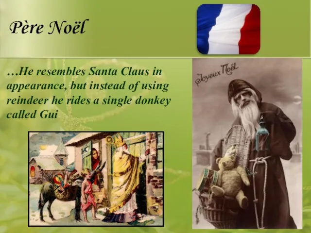 Père Noël …He resembles Santa Claus in appearance, but instead of