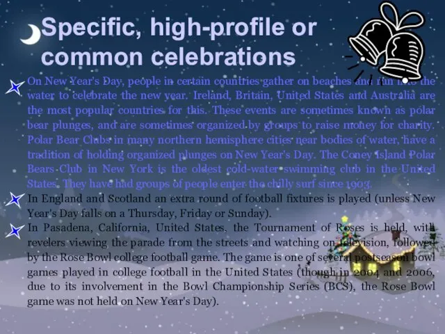 Specific, high-profile or common celebrations On New Year's Day, people in