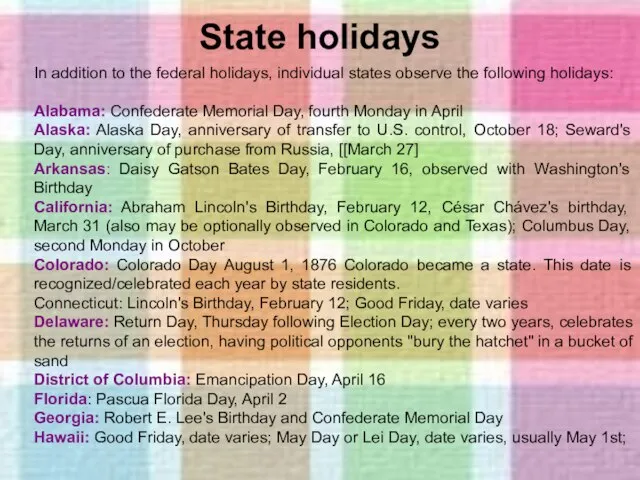 State holidays In addition to the federal holidays, individual states observe