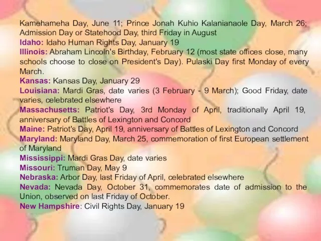 Kamehameha Day, June 11; Prince Jonah Kuhio Kalanianaole Day, March 26;