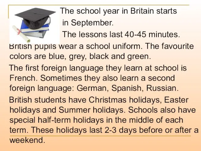 The school year in Britain starts in September. The lessons last