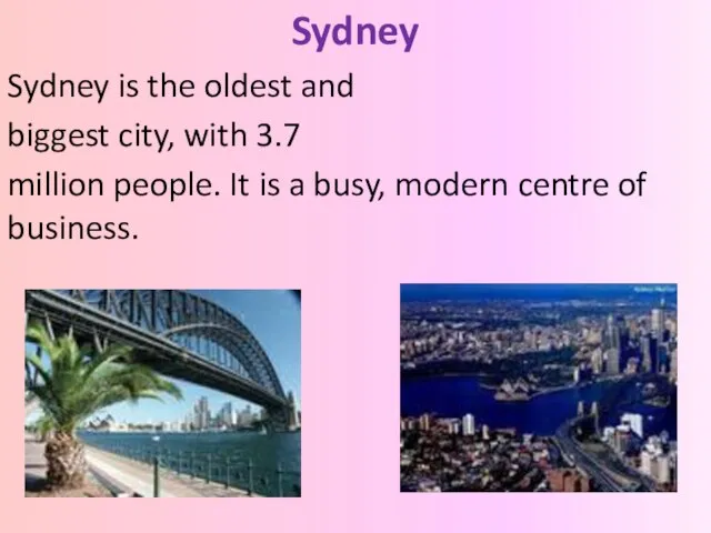 Sydney Sydney is the oldest and biggest city, with 3.7 million
