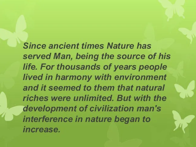 Since ancient times Nature has served Man, being the source of