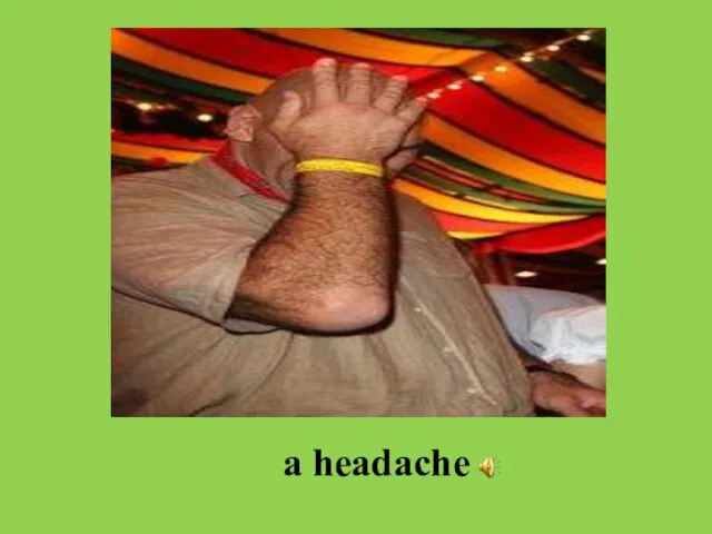 a headache