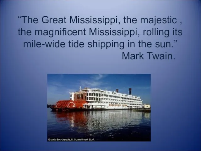 “The Great Mississippi, the majestic , the magnificent Mississippi, rolling its