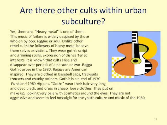 Are there other cults within urban subculture? Yes, there are. “Heavy