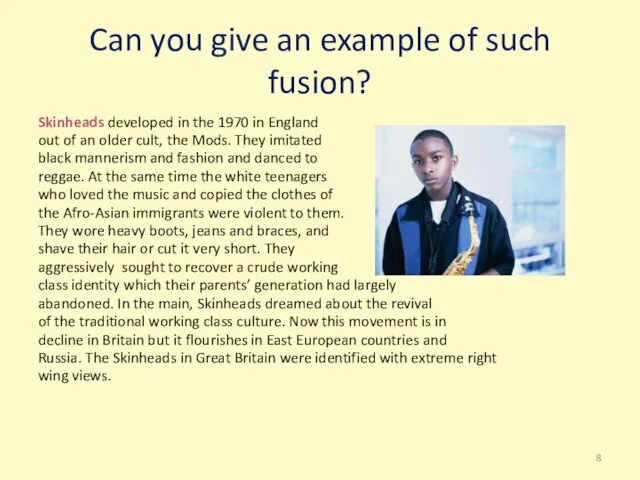 Can you give an example of such fusion? Skinheads developed in