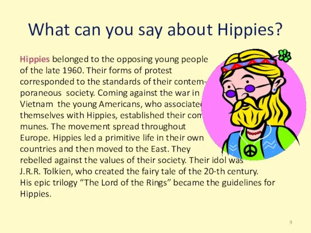 What can you say about Hippies? Hippies belonged to the opposing