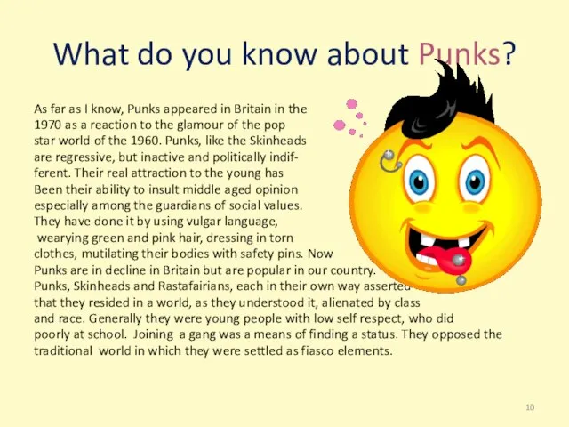 What do you know about Punks? As far as I know,