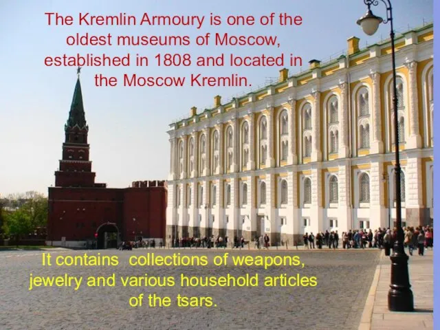 The Kremlin Armoury is one of the oldest museums of Moscow,