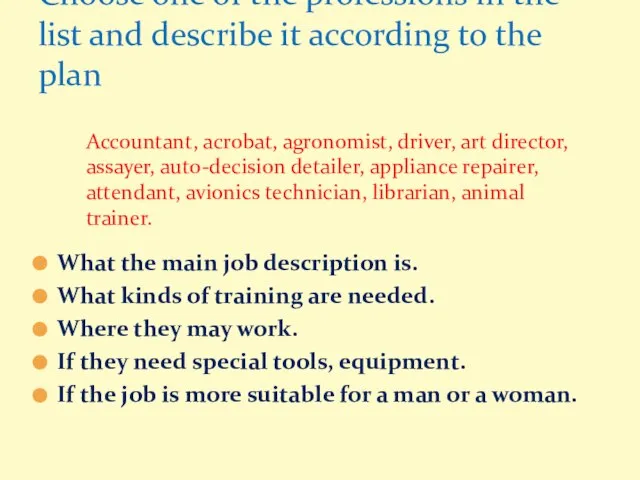 What the main job description is. What kinds of training are