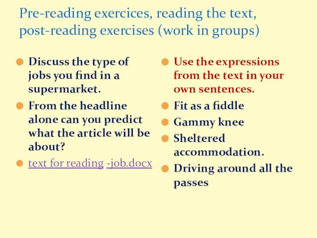 Pre-reading exercices, reading the text, post-reading exercises (work in groups) Discuss