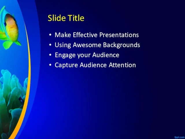 Slide Title Make Effective Presentations Using Awesome Backgrounds Engage your Audience Capture Audience Attention