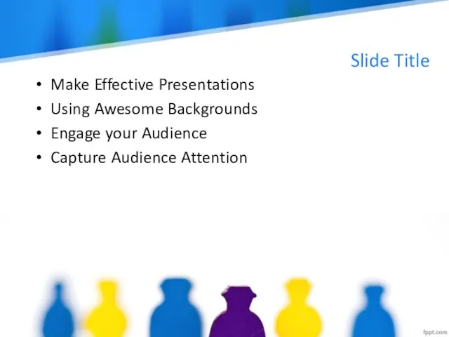 Slide Title Make Effective Presentations Using Awesome Backgrounds Engage your Audience Capture Audience Attention