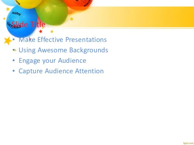 Slide Title Make Effective Presentations Using Awesome Backgrounds Engage your Audience Capture Audience Attention