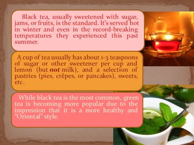 Black tea, usually sweetened with sugar, jams, or fruits, is the