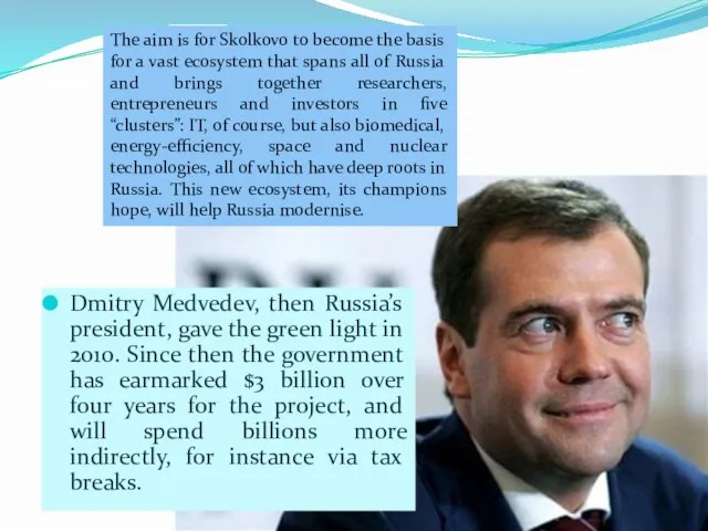Dmitry Medvedev, then Russia’s president, gave the green light in 2010.